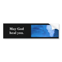 MAY GOD HEAL YOU bumper stickers