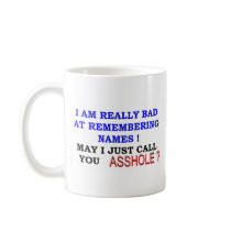 May I call you asshole mugs