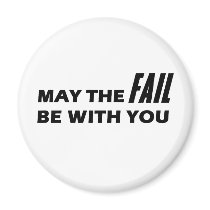 May The Fail Be With You magnets by TimeStop May The Fail Be With You magnets