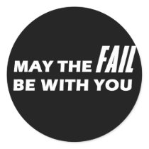 May The Fail Be With You stickers
