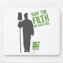 May the Filth Be with You Mousepad by DirtyJobs May the Filth Be with You Mousepad