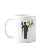 May the Filth Be with You Mug