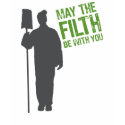 May the Filth Be with You T-Shirt by DirtyJobs May the Filth Be with You T-Shirt