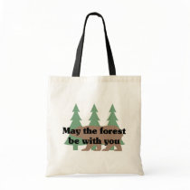 May the forest be with you bags by holiday_tshirts May the forest be with you bags