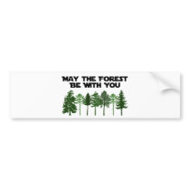 May The Forest Be WIth You Bumper Stickers
