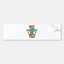 May the Forest Be With You Bumper Stickers