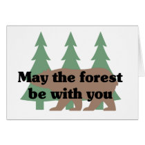 May the forest be with you cards by holiday_tshirts May the forest be with you cards