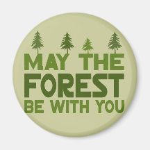 May the Forest be With you Refrigerator Magnet