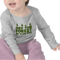 May the Forest be With you T-shirts