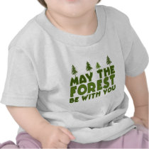 May the Forest be With you t-shirts by EllesPlanet May the Forest be With you t-shirts