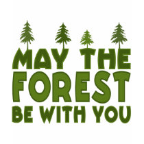 May the Forest be With you umweltschützer t-shirts