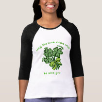 May the Luck o' the Irish be with you! t-shirts by greenbaby May the Luck o' the Irish be with you! t-shirts
