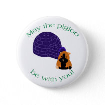 May the Pigloo be With You Lyric Button