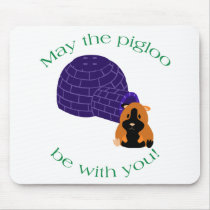 May the Pigloo be With You Lyric Mousepad