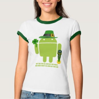 May You Live As Long As You Want Irish Android shirt