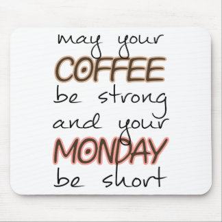 May Your Coffee Be Strong - Funny Quote Mouse Pad
