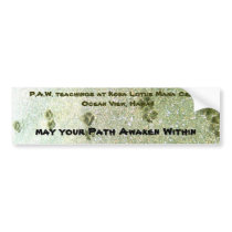 may your Path Awaken Within, P.A.W. t... Bumper Stickers