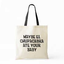 Maybe El Chupacabra bags
