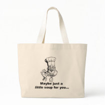 Maybe Just a Little Soup for You bags