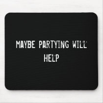 maybe partying will help mousepads