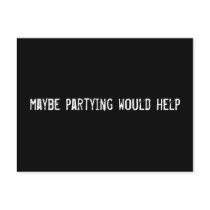 maybe partying would help postcards
