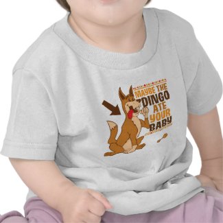 Maybe The Dingo Ate Your Baby shirt