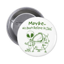 Maybe We Don't Believe In You! Pin