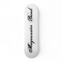 Mayonnaise Bomb Skateboard by MayoBomb Mayonnaise Bomb Skateboard