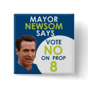 Mayor Newsom Says No on Prop 8! buttons