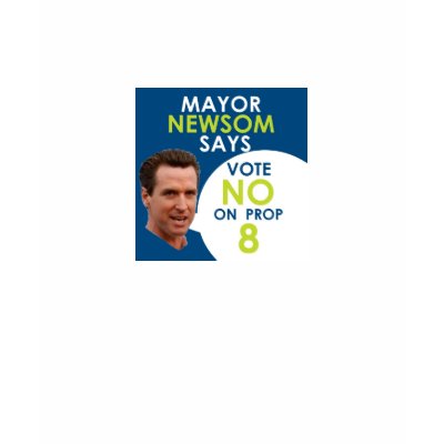 Mayor Newsom Says No on Prop 8 T-shirt for women by zakzoah