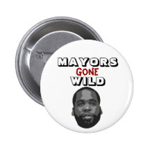 Mayors Gone Wild Buttons