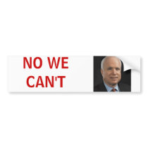 mcain3, NO WE CAN'T bumper stickers by ECMORRISON mcain3, NO WE CAN'T bumper stickers