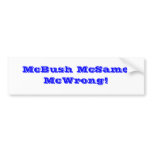 McBush McSame McWrong! Bumper Sticker