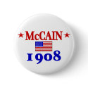 McCAIN 1908 PIN - IS THAT GUY STILL ALIVE? buttons