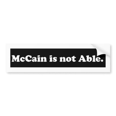 McCain is NOT Able BUMPER STICKER by DiamondGirlNY