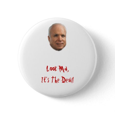 McCain, Look Ma, It's The Devil! Buttons by apacheann6