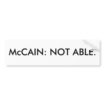 McCAIN: NOT ABLE. Bumper Stickers by maximus7