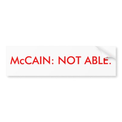 McCAIN: NOT ABLE. Bumper Sticker by maximus7