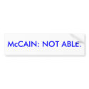 McCAIN: NOT ABLE. bumper stickers by maximus7 McCAIN: NOT ABLE. bumper stickers