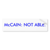 McCAIN: NOT ABLE. bumper stickers
