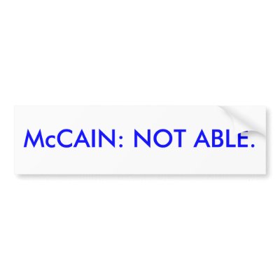 McCAIN: NOT ABLE. Bumper Stickers by maximus7