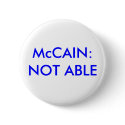 McCAIN:NOT ABLE buttons by maximus7 McCAIN:NOT ABLE buttons