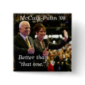 McCain-Palin '08, Better , than, "that... buttons