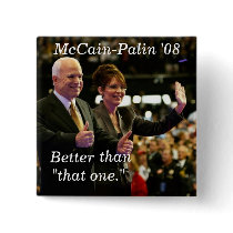 McCain-Palin '08, Better , than, "that... buttons by american300 McCain-Palin '08, Better , than, "that... buttons