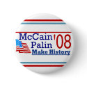 McCain Palin '08 Make History Button by bizarretees McCain Palin '08 Make History Button