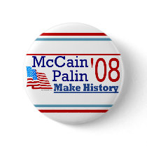 McCain Palin '08 Make History Button by bizarretees McCain Palin '08 Make History Button