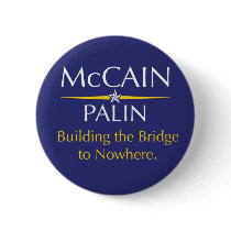 McCain-Palin: Building the Bridge to Nowhere buttons by roccoskc McCain-Palin: Building the Bridge to Nowhere buttons