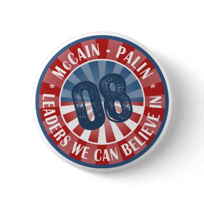 McCain Palin Leaders we can believe in Pin by TeeShirtsTShirts