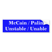 McCain/Palin Unstable/Unable bumper stickers