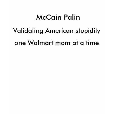 McCain Palin Walmart Moms T-shirt by residis